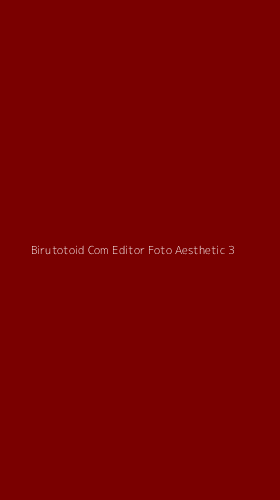 Tampilan Antarmuka Aplikasi Birutotoid Com Editor Foto Aesthetic - 3