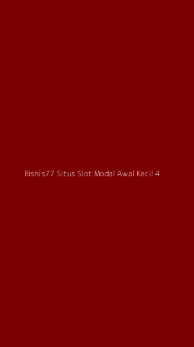 Tampilan Antarmuka Aplikasi Bisnis77 Situs Slot Modal Awal Kecil - 4