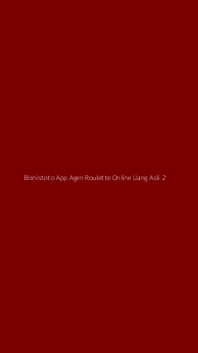 Tampilan Antarmuka Aplikasi Bisnistoto App Agen Roulette Online Uang Asli - 2