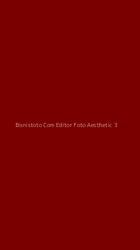 Tampilan Antarmuka Aplikasi Bisnistoto Com Editor Foto Aesthetic - 3