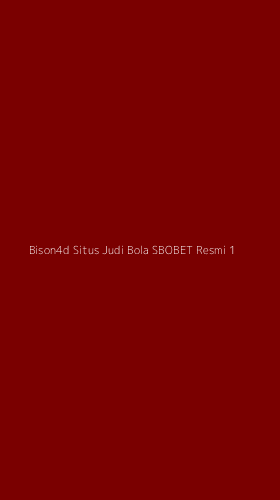 Tampilan Antarmuka Aplikasi Bison4d Situs Judi Bola Sbobet Resmi - 1
