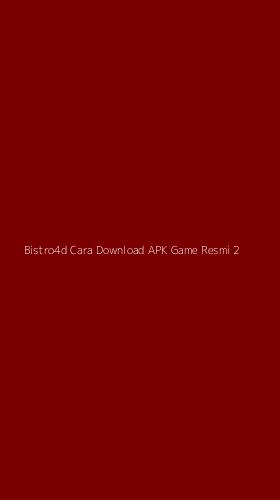Tampilan Antarmuka Aplikasi Bistro4d Cara Download Apk Game Resmi - 2