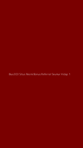 Tampilan Antarmuka Aplikasi Bius303 Situs Resmi Bonus Referral Seumur Hidup - 1