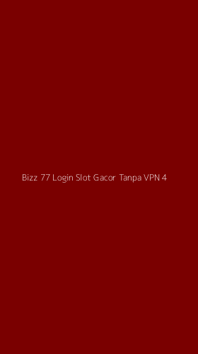 Tampilan Antarmuka Aplikasi Bizz 77 Login Slot Gacor Tanpa Vpn - 4