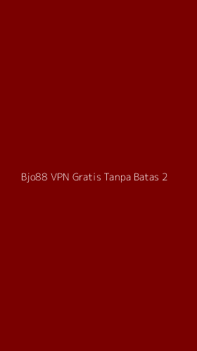 Tampilan Antarmuka Aplikasi Bjo88 Vpn Gratis Tanpa Batas - 2