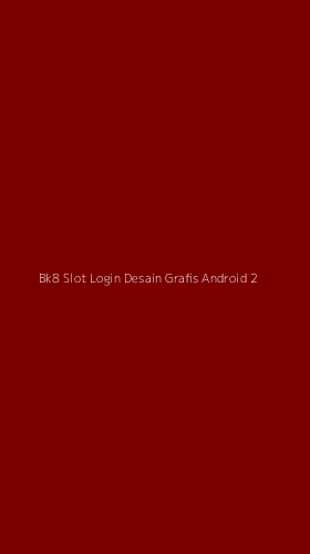 Tampilan Antarmuka Aplikasi Bk8 Slot Login Desain Grafis Android - 2