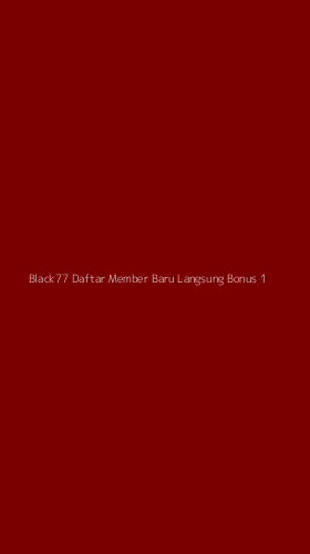 Tampilan Antarmuka Aplikasi Black77 Daftar Member Baru Langsung Bonus - 1