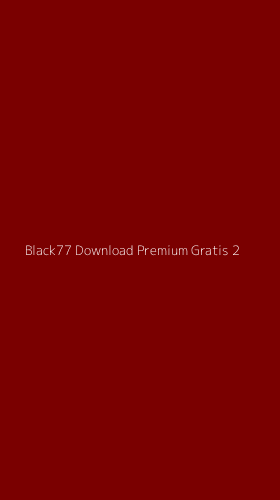 Tampilan Antarmuka Aplikasi Black77 Download Premium Gratis - 2