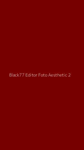 Tampilan Antarmuka Aplikasi Black77 Editor Foto Aesthetic - 2