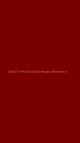 Tampilan Antarmuka Aplikasi Black77 Info Slot Gacor Maxwin Malam Ini - 4
