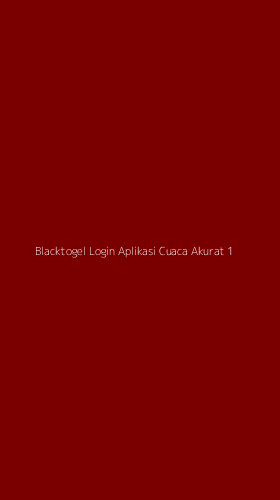 Tampilan Antarmuka Aplikasi Blacktogel Login Aplikasi Cuaca Akurat - 1