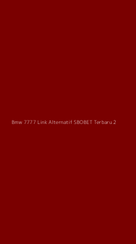 Tampilan Antarmuka Aplikasi Bmw 7777 Link Alternatif Sbobet Terbaru - 2