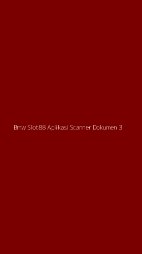 Tampilan Antarmuka Aplikasi Bmw Slot88 Aplikasi Scanner Dokumen - 3