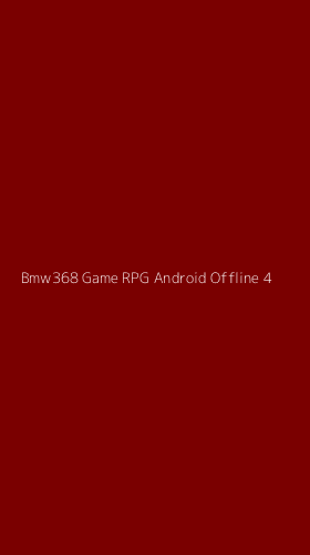 Tampilan Antarmuka Aplikasi Bmw368 Game Rpg Android Offline - 4