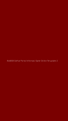 Tampilan Antarmuka Aplikasi Bob808 Daftar Portal Informasi Game Online Terupdate - 2