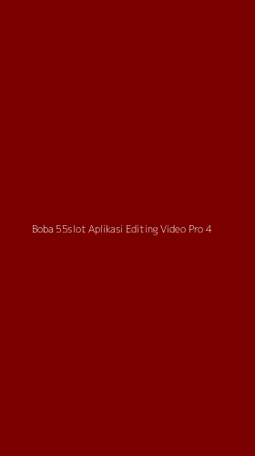 Tampilan Antarmuka Aplikasi Boba 55slot Aplikasi Editing Video Pro - 4