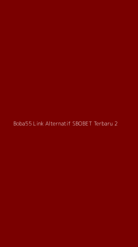 Tampilan Antarmuka Aplikasi Boba55 Link Alternatif Sbobet Terbaru - 2