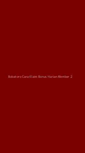 Tampilan Antarmuka Aplikasi Bobatoro Cara Klaim Bonus Harian Member - 2