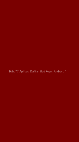 Tampilan Antarmuka Aplikasi Bobo77 Aplikasi Daftar Slot Resmi Android - 1