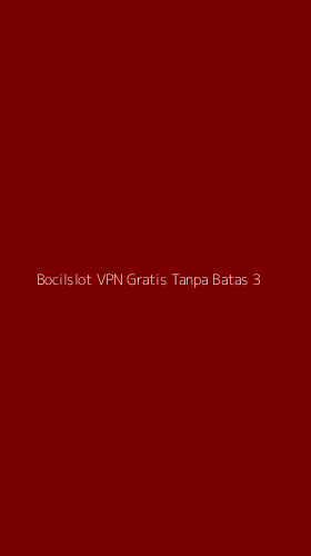 Tampilan Antarmuka Aplikasi Bocilslot Vpn Gratis Tanpa Batas - 3