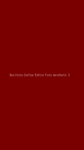 Tampilan Antarmuka Aplikasi Bociltoto Daftar Editor Foto Aesthetic - 3