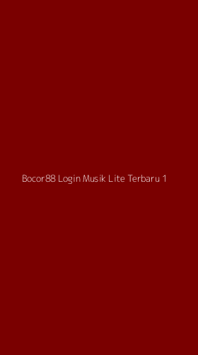 Tampilan Antarmuka Aplikasi Bocor88 Login Musik Lite Terbaru - 1