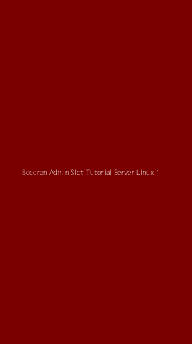 Tampilan Antarmuka Aplikasi Bocoran Admin Slot Tutorial Server Linux - 1