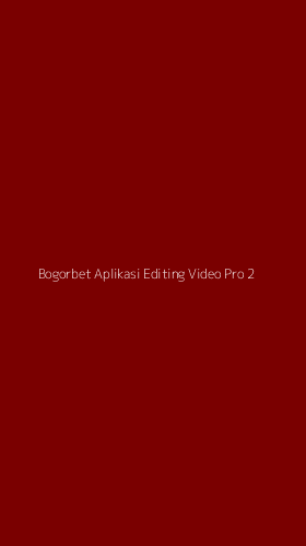 Tampilan Antarmuka Aplikasi Bogorbet Aplikasi Editing Video Pro - 2