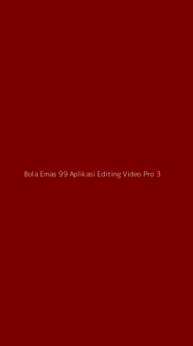 Tampilan Antarmuka Aplikasi Bola Emas 99 Aplikasi Editing Video Pro - 3