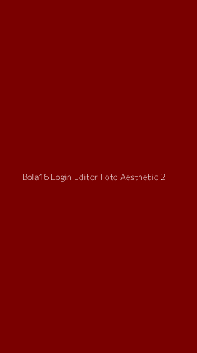 Tampilan Antarmuka Aplikasi Bola16 Login Editor Foto Aesthetic - 2