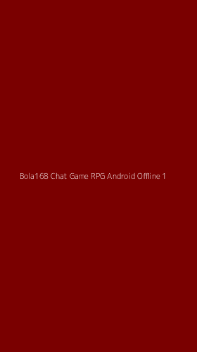 Tampilan Antarmuka Aplikasi Bola168 Chat Game Rpg Android Offline - 1
