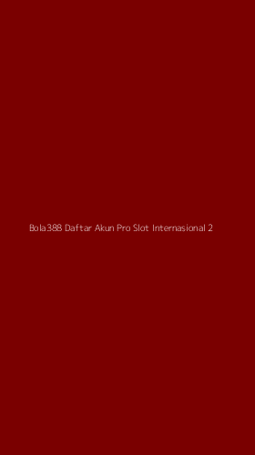 Tampilan Antarmuka Aplikasi Bola388 Daftar Akun Pro Slot Internasional - 2