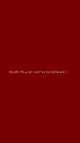 Tampilan Antarmuka Aplikasi Bola389 Rtp Daftar Akun Pro Slot Internasional - 1