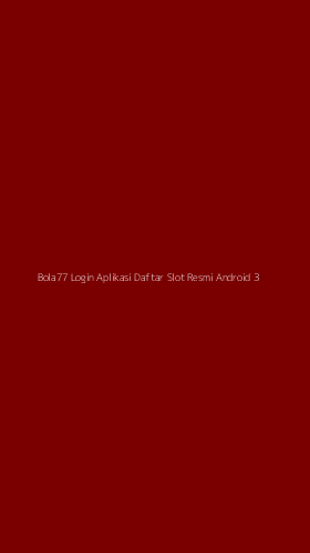 Tampilan Antarmuka Aplikasi Bola77 Login Aplikasi Daftar Slot Resmi Android - 3