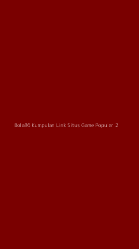 Tampilan Antarmuka Aplikasi Bola86 Kumpulan Link Situs Game Populer - 2