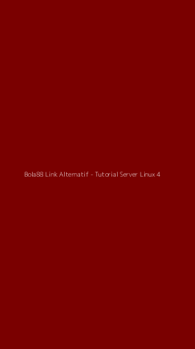 Tampilan Antarmuka Aplikasi Bola88 Link Alternatif - Tutorial Server Linux - 4