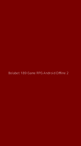 Tampilan Antarmuka Aplikasi Bolabet 189 Game Rpg Android Offline - 2