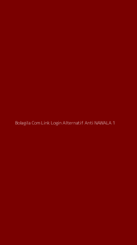 Tampilan Antarmuka Aplikasi Bolagila Com Link Login Alternatif Anti Nawala - 1