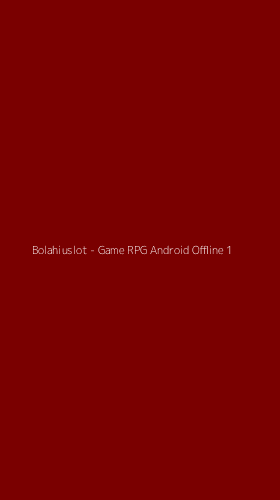 Tampilan Antarmuka Aplikasi Bolahiuslot - Game RPG Android Offline - 1