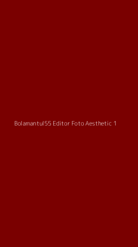 Tampilan Antarmuka Aplikasi Bolamantul55 Editor Foto Aesthetic - 1