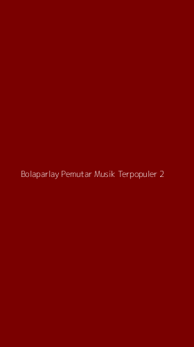 Tampilan Antarmuka Aplikasi Bolaparlay Pemutar Musik Terpopuler - 2