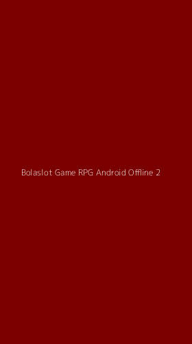 Tampilan Antarmuka Aplikasi Bolaslot Game Rpg Android Offline - 2