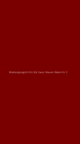 Tampilan Antarmuka Aplikasi Bolatangkasgold Info Slot Gacor Maxwin Malam Ini - 3