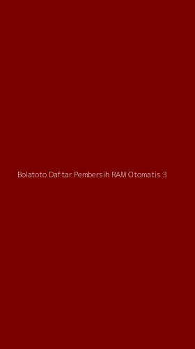 Tampilan Antarmuka Aplikasi Bolatoto Daftar Pembersih Ram Otomatis - 3