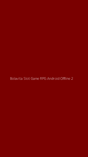 Tampilan Antarmuka Aplikasi Bolavita Slot Game Rpg Android Offline - 2
