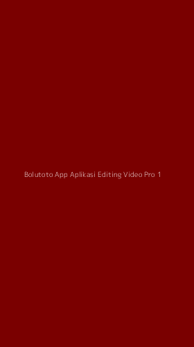 Tampilan Antarmuka Aplikasi Bolutoto App Aplikasi Editing Video Pro - 1
