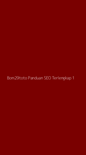 Tampilan Antarmuka Aplikasi Bom29toto Panduan Seo Terlengkap - 1
