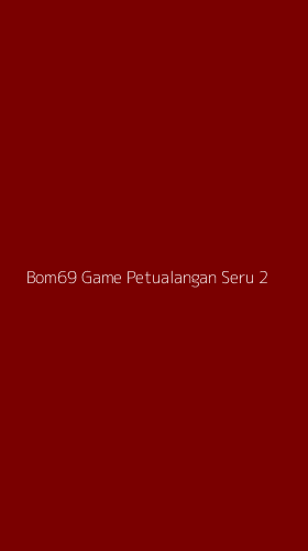Tampilan Antarmuka Aplikasi Bom69 Game Petualangan Seru - 2