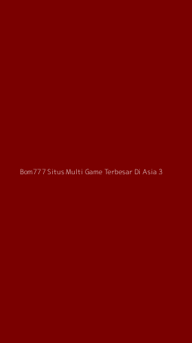 Tampilan Antarmuka Aplikasi Bom777 Situs Multi Game Terbesar Di Asia - 3