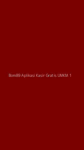 Tampilan Antarmuka Aplikasi Bom89 Aplikasi Kasir Gratis Umkm - 1